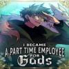 I Became A Part Time Employee For Gods